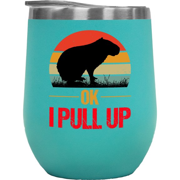 Ok I Pull Up - Funny Meme Inspired, Lover of Capybaras Themed, Mint 12oz Wine Tumbler