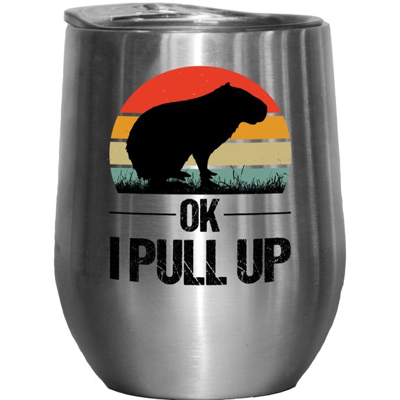 Ok I Pull Up, Funny Meme & Lover of Capybaras Themed, Stainless Steel 12oz Wine Tumbler
