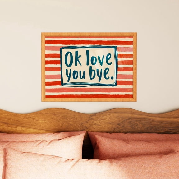 Ok Love You Bye Playful Quote Striped Background Poster Unframed Paper Print