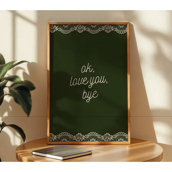 Ok Love You Bye Quote Green Inspirational Typography Wall Art Motivational Quote Wall Decor Modern Minimalist Office Room Decor Unframed Paper Print