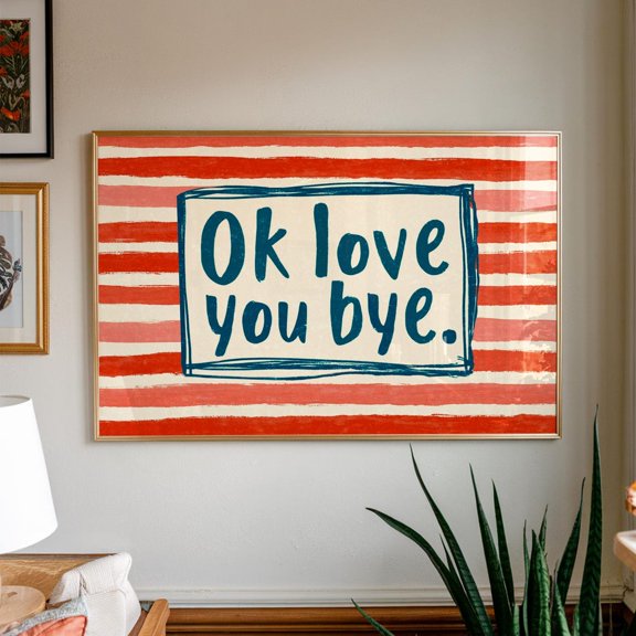 Ok Love You Bye Retro Striped Typography Art, Unframed Paper Poster 8x10in
