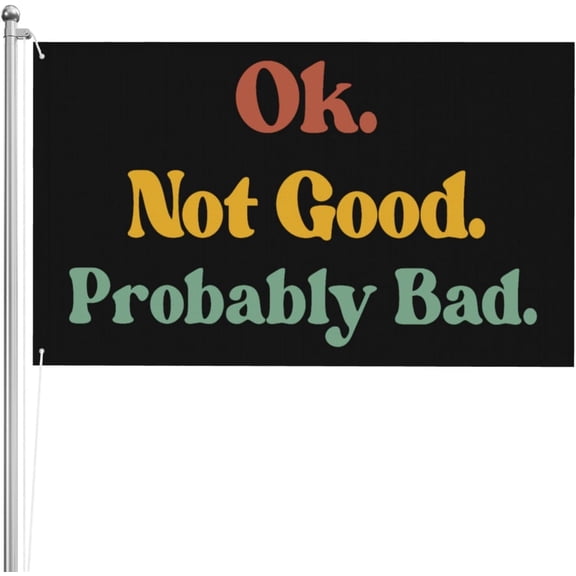 Ok Not Good Probably Bad 3x5 3ply Double Sided Banner Yard Flag