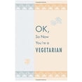thumbnail image 1 of Pre-Owned OK, So Now You're a Vegetarian: Advice & 100 Recipes from One Teen to Another (Paperback) 076790527X 9780767905275, 1 of 1