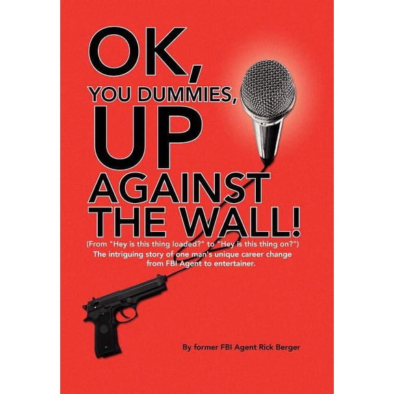 OK, You Dummies, Up Against The Wall! (Hardcover)