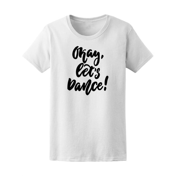 Okay Let's Dance Music T-Shirt Women -Image by Shutterstock, Female Small