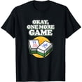 thumbnail image 1 of Okay One More Game Mahjong Player Games Graphic T-Shirt, 1 of 4