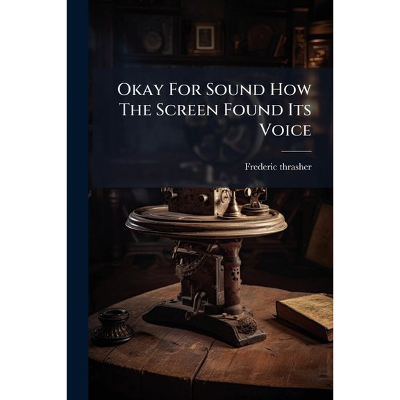 Okay For Sound How The Screen Found Its Voice (Paperback)