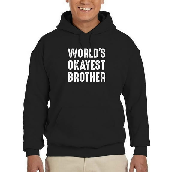 Okayest Brother Funny Quote Hoodie Men -GoatDeals Designs, Male 3X-Large