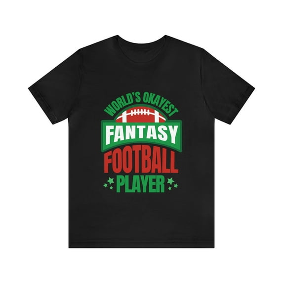 Okayest Fantasy Football Shirt | Funny Fantasy Football Unisex T-Shirt