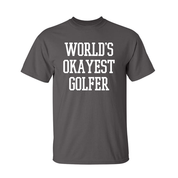 Okayest Golfer Sarcastic Humor Graphic Novelty Super Soft Ring Spun Funny T Shirt