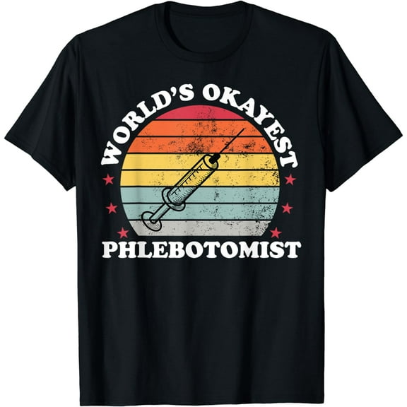 Okayest Phlebotomist Funny Phlebotomy Technician Nurse T-Shirt