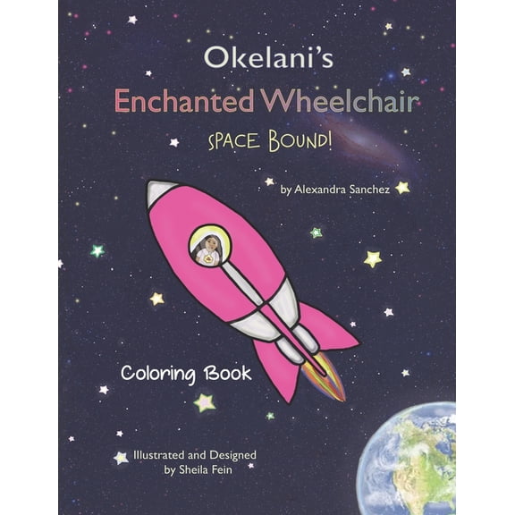 Okelani's Enchanted Wheelchair! Okelani's Enchanted Wheelchair Space Bound! Coloring Book, (Paperback)