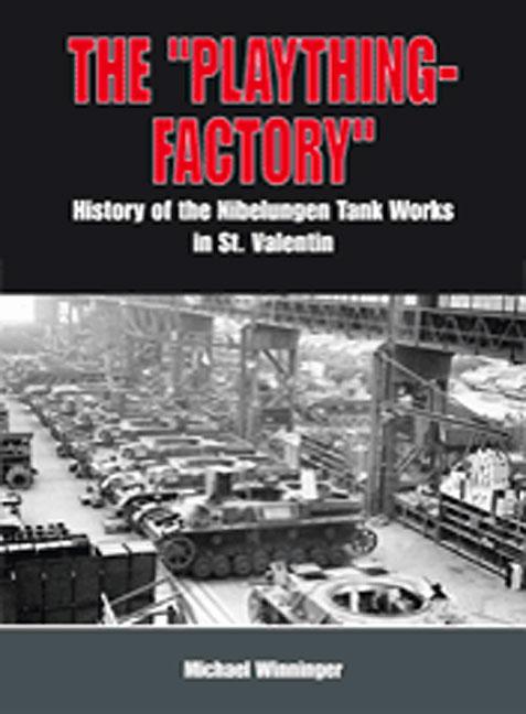 Okh Toy Factory: The Nibelungenwerk: Tank Production in St. Valentin (Hardcover) - image 1 of 1