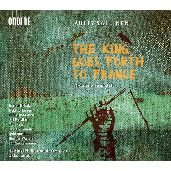 Okko Kamu - King Goes Forth to France: Opera in Three Acts - Music & Performance - CD
