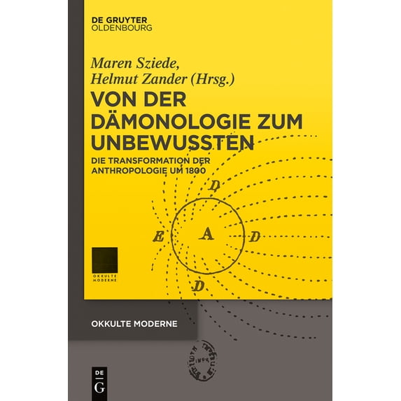 Okkulte Moderne Von Der Dämonologie Zum Unbewussten: Die Transformation Der Anthropologie Um 1800, Book 1, (Hardcover)