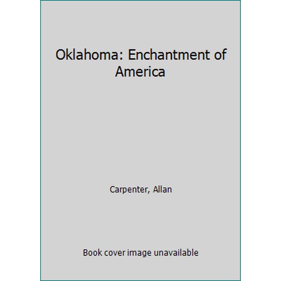 Pre-Owned Oklahoma: Enchantment of America (Hardcover) 0516041363 9780516041360