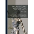 thumbnail image 1 of Oklahoma Oil And Gas Laws: Including All Oklahoma Laws Of A General Nature Contained In Revised Laws Of Oklahoma 1910 And Session Laws Of 1910-11, 1913, 1915, 1916, 1917, 1919, And 1921 Relating To Oi, 1 of 1