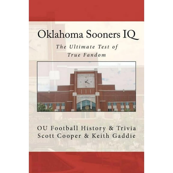 Oklahoma Sooners IQ: The Ultimate Test of True Fandom (OU Football History & Trivia) (Paperback)