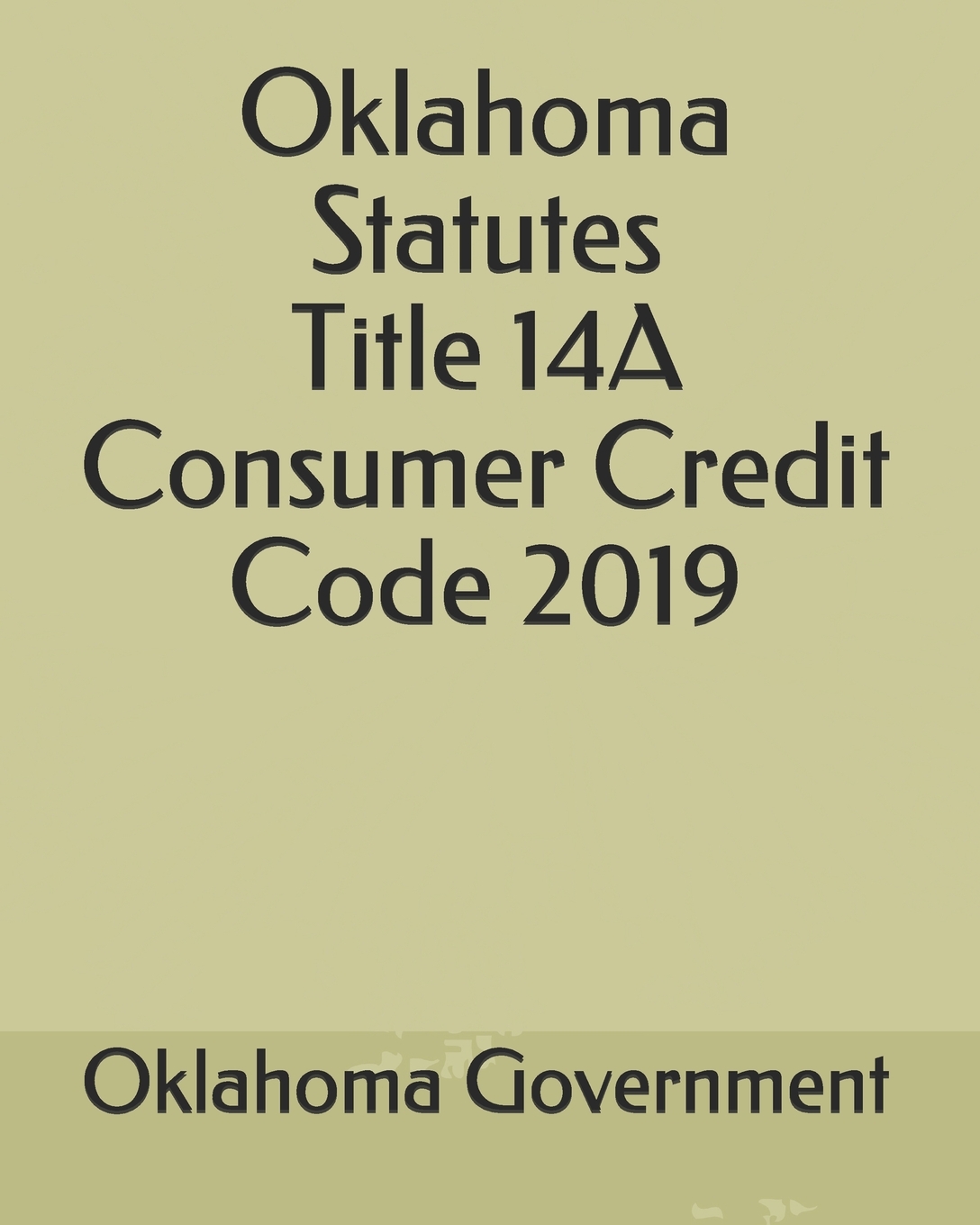 Oklahoma Statutes Title 14A Consumer Credit Code 2019 (Paperback