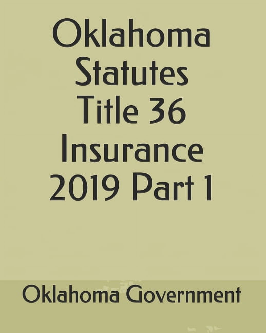 Oklahoma Statutes Title 36 Insurance 2019 Part 1 (Paperback)