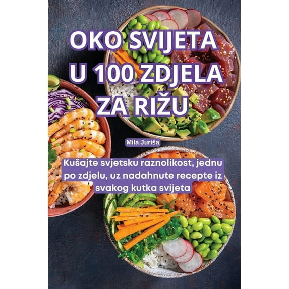 Oko Svijeta U 100 Zdjela Za Rizu, (Paperback)