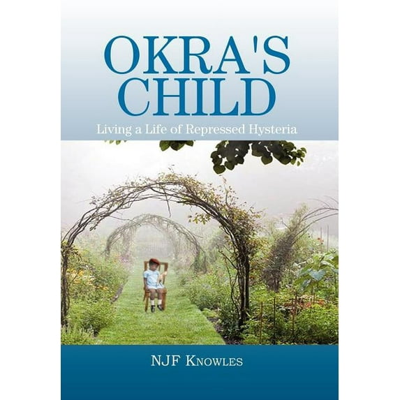 Okra's Child: Living a Life of Repressed Hysteria, (Hardcover)