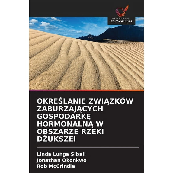 OkreŚlanie ZwiĄzków ZaburzajĄcych GospodarkĘ HormonalnĄ W Obszarze Rzeki DŻukszei (Paperback)