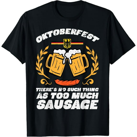 Oktoberfest No Such Too Much Sausage Funny German Men Women T-ShirtMen and women, White Black T-shirt, size: Extra large S-1598XL