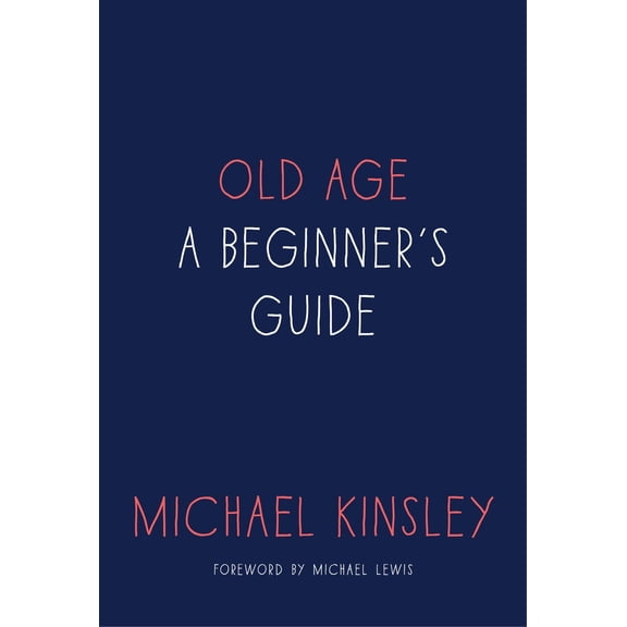 Pre-Owned Old Age: A Beginner's Guide (Hardcover) 1101903767 9781101903766