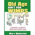thumbnail image 1 of Old Age Ain't for Wimps : Comedic Laments from an Aging Sage (Paperback), 1 of 1