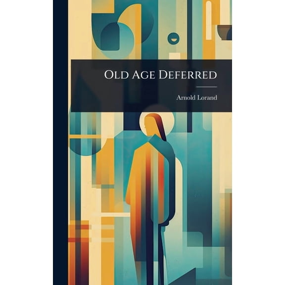 Old Age Deferred, (Hardcover)