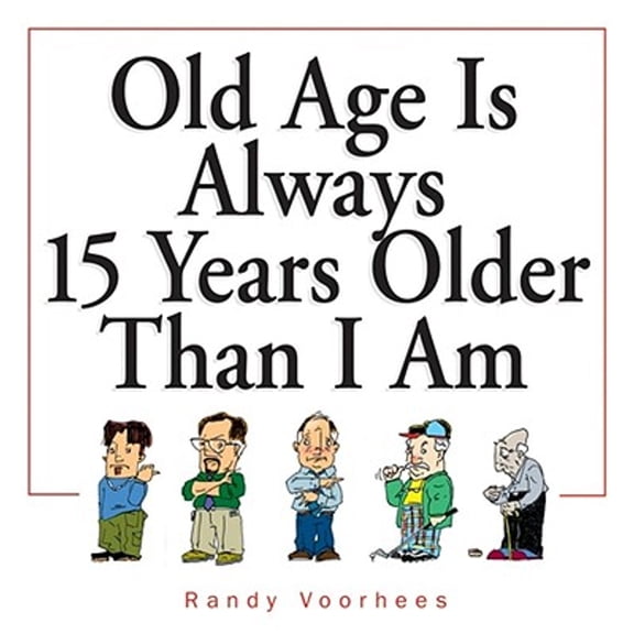 Pre-Owned Old Age Is Always 15 Years Older Than I Am (Paperback) 0740718924 9780740718922