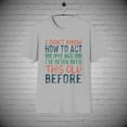 thumbnail image 1 of Old Age T-Shirt, I don't Know How to Act my Age tee, Over the Hill Gift, 1 of 1