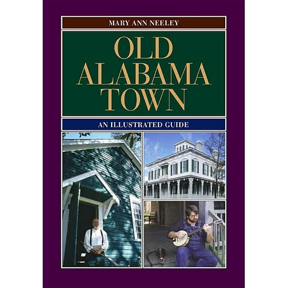 Old Alabama Town : An Illustrated Guide (Paperback)
