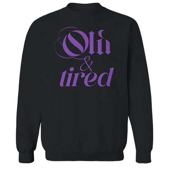 Old And Tired Humor Graphic Black Men's Crewneck Sweatshirt