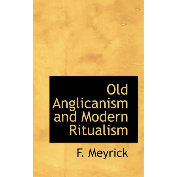 Old Anglicanism and Modern Ritualism (Paperback)