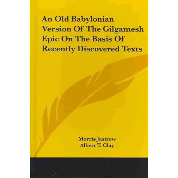 Old Babylonian Version of the Gilgamesh Epic on the Basis of Recently Discovered Texts