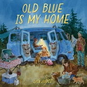 Old Blue Is My Home A Picture Book, Hardcover