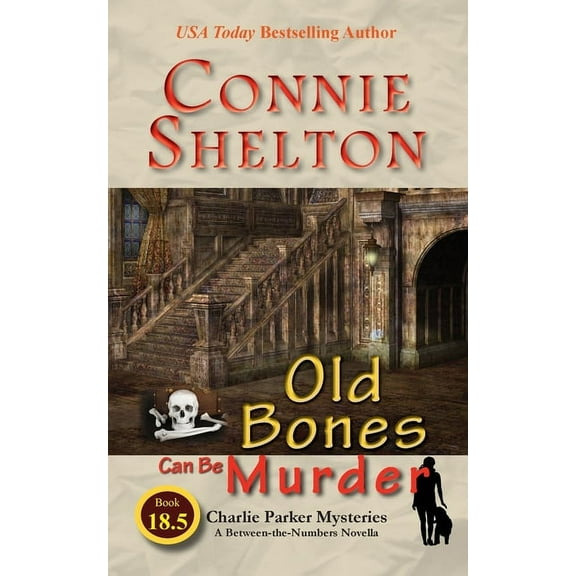 Charlie Parker Mysteries Old Bones Can Be Murder: A Between-the-Numbers Novella, Book 18.5, (Paperback)