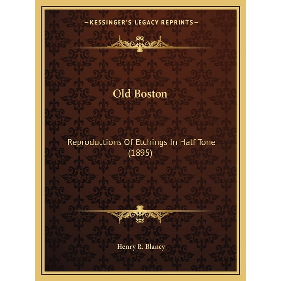 Old Boston : Reproductions Of Etchings In Half Tone (1895) (Paperback)