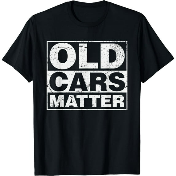Old Cars Matter vintage automobile & hot rod collector gift T-Shirt