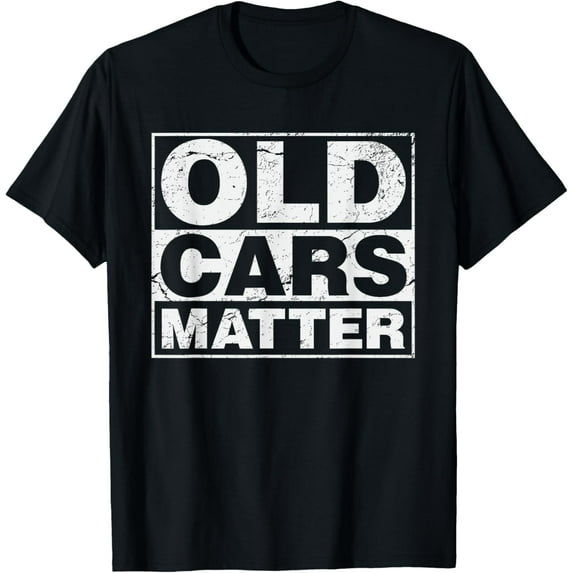 Old Cars Matter vintage automobile & hot rod collector gift T-Shirt