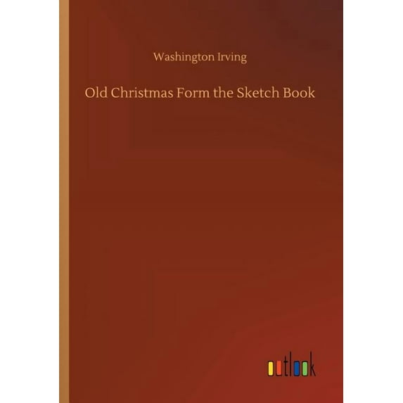 Old Christmas Form the Sketch Book, (Paperback)