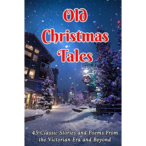 Pre-Owned Old Christmas Tales: 45 Classic Stories and Poems From the Victorian Era and Beyond (Paperback) 4909069186 9784909069184