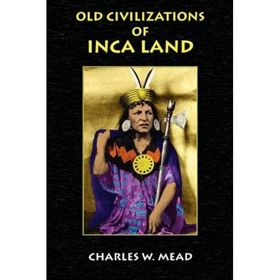 Old Civilizations of Inca Land (Paperback)