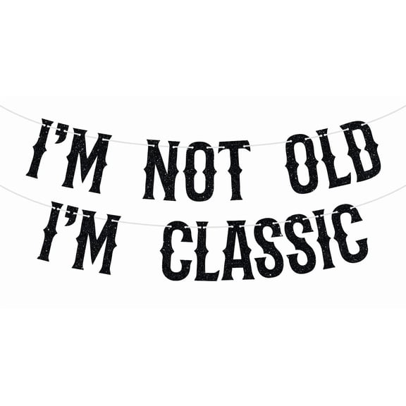 I'm Not Old I'm Classic Banner,Vintage Birthday Bunting Sign, Funny 30th/40th/50th/60th/70th Birthday Party Decoration Supplies for Man, Black Glitter