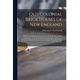 thumbnail image 1 of Old Colonial Brick Houses of New England: Edited and Published With the Purpose of Furthering a Wider Knowledge of the Beautiful Forms of Domestic . Colonies and the Early Days of the Re 1014037301, 1 of 1