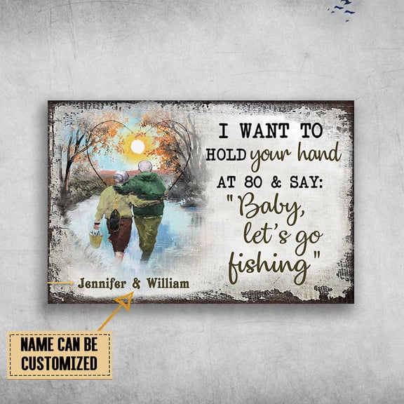 Old Couple Fishing, I Want To Hold Your Hand At 80 And Say, Baby, Let's Go Fishing Customized Personalized NAME 11 x 17 Inch Poster