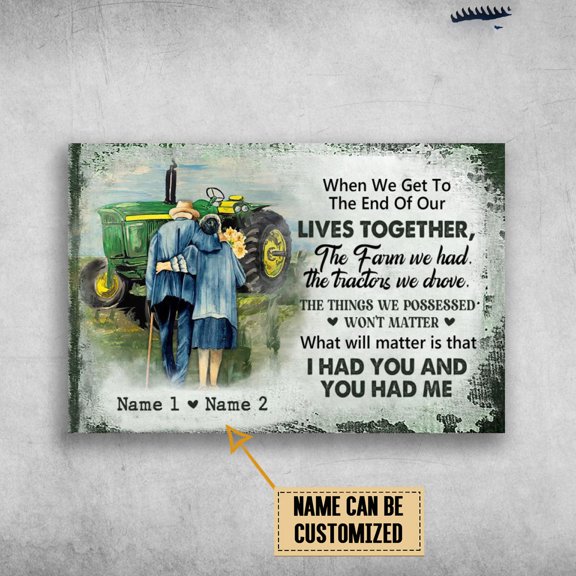 Old Couple, Tractor - When We Get To The End Of Our Live Together Customized Personalized NAME 11 x 17 Inch Poster