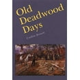 thumbnail image 1 of Pre-Owned Old Deadwood Days (Paperback) 0803260652 9780803260658, 1 of 1